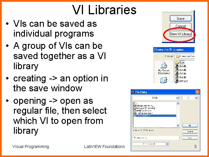 VI Libraries • VIs can be saved as individual programs • A group of