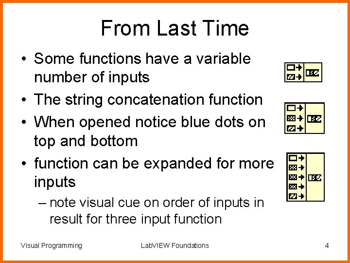 From Last Time • Some functions have a variable number of inputs • The