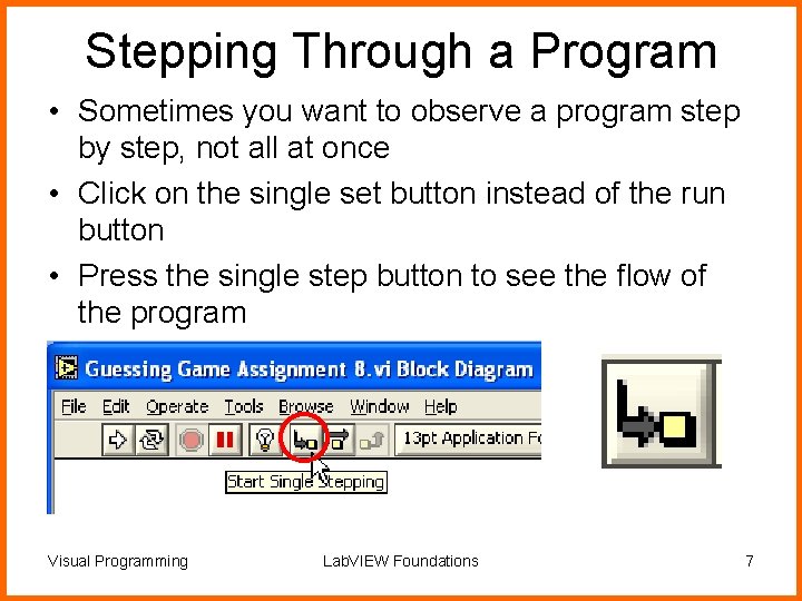Stepping Through a Program • Sometimes you want to observe a program step by