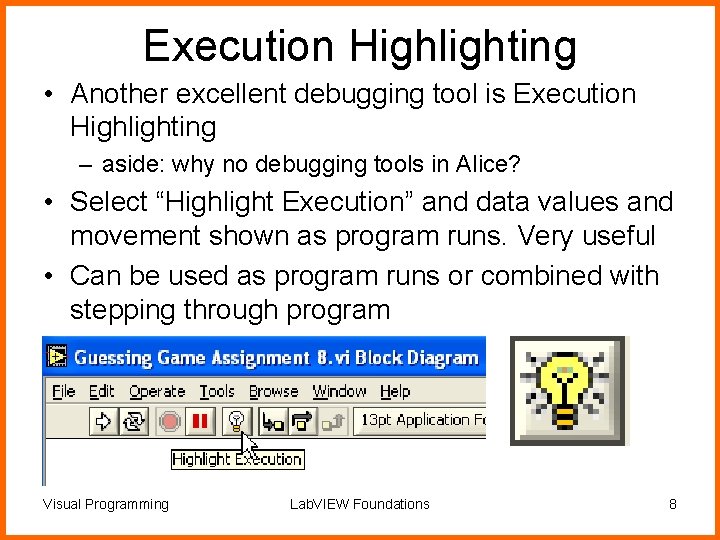 Execution Highlighting • Another excellent debugging tool is Execution Highlighting – aside: why no