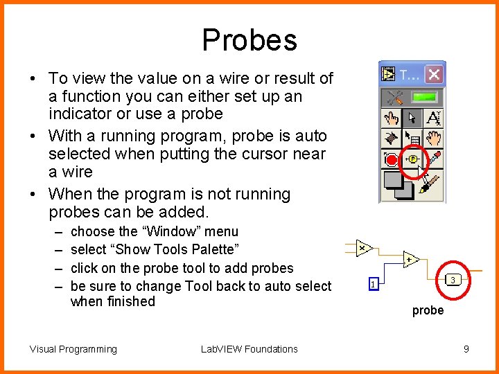 Probes • To view the value on a wire or result of a function