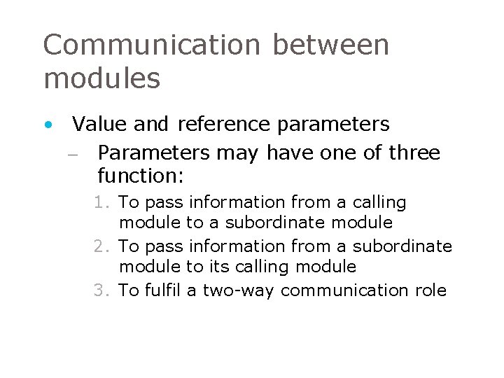 Communication between modules • Value and reference parameters – Parameters may have one of Communication between modules • Value and reference parameters – Parameters may have one of