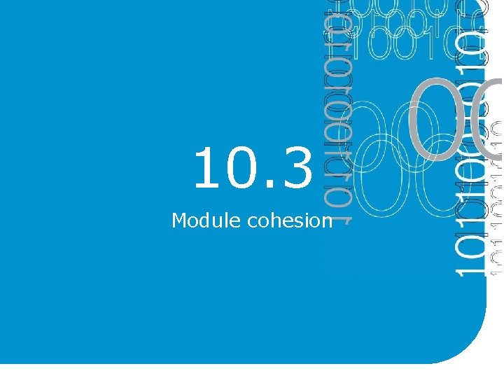 10. 3 Module cohesion 10. 3 Module cohesion