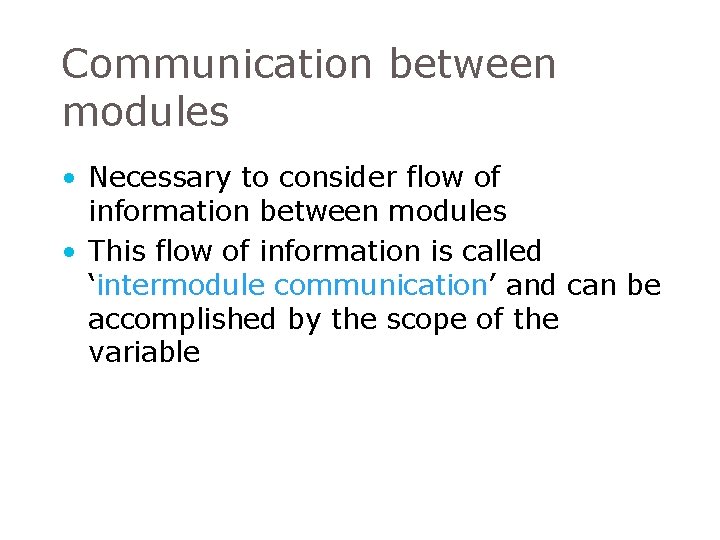 Communication between modules • Necessary to consider flow of information between modules • This Communication between modules • Necessary to consider flow of information between modules • This