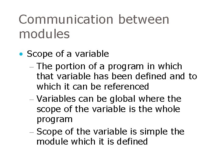 Communication between modules • Scope of a variable – The portion of a program Communication between modules • Scope of a variable – The portion of a program