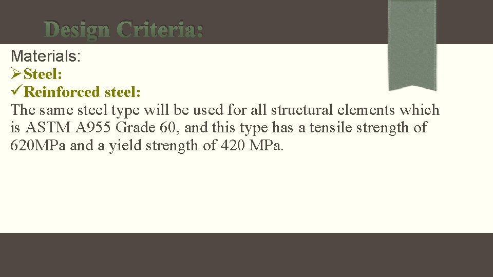 Design Criteria: Materials: ØSteel: üReinforced steel: The same steel type will be used for