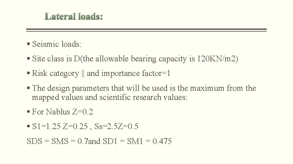 Lateral loads: § Seismic loads: § Site class is D(the allowable bearing capacity is