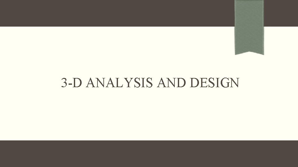 3 -D ANALYSIS AND DESIGN 