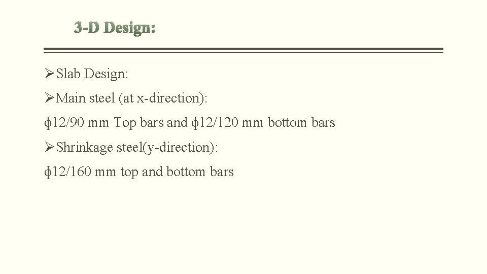 3 -D Design: ØSlab Design: ØMain steel (at x-direction): ɸ 12/90 mm Top bars