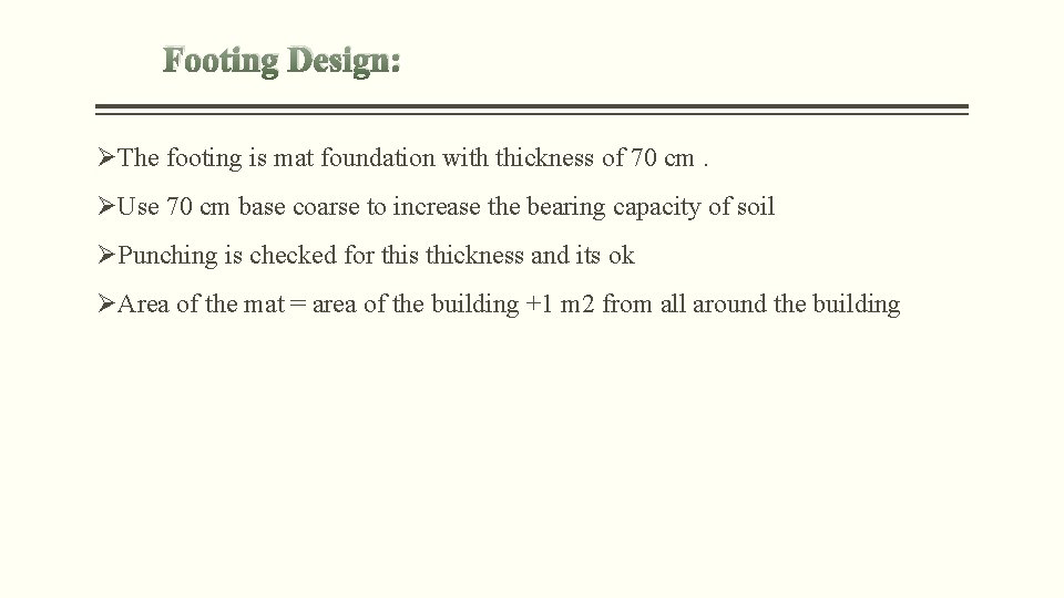 Footing Design: ØThe footing is mat foundation with thickness of 70 cm. ØUse 70