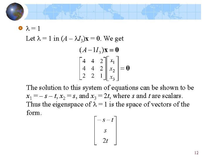 =1 Let = 1 in (A – I 3)x = 0. We get =1 Let = 1 in (A – I 3)x = 0. We get