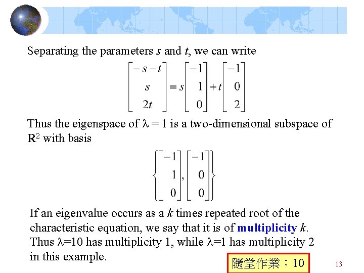 Separating the parameters s and t, we can write Thus the eigenspace of = Separating the parameters s and t, we can write Thus the eigenspace of =