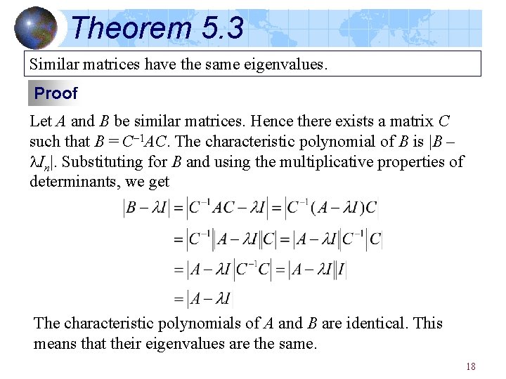 Theorem 5. 3 Similar matrices have the same eigenvalues. Proof Let A and B Theorem 5. 3 Similar matrices have the same eigenvalues. Proof Let A and B
