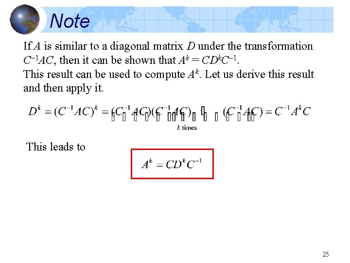 Note If A is similar to a diagonal matrix D under the transformation C– Note If A is similar to a diagonal matrix D under the transformation C–