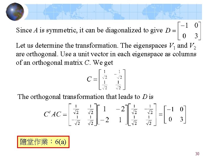Since A is symmetric, it can be diagonalized to give Let us determine the Since A is symmetric, it can be diagonalized to give Let us determine the