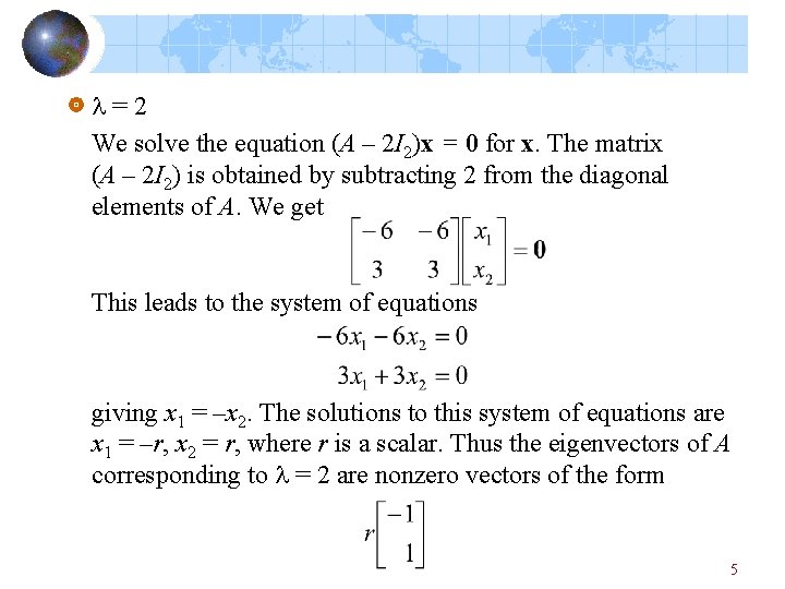 =2 We solve the equation (A – 2 I 2)x = 0 for =2 We solve the equation (A – 2 I 2)x = 0 for