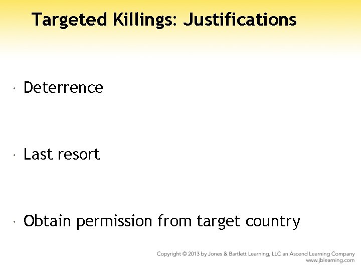 Targeted Killings: Justifications Deterrence Last resort Obtain permission from target country 