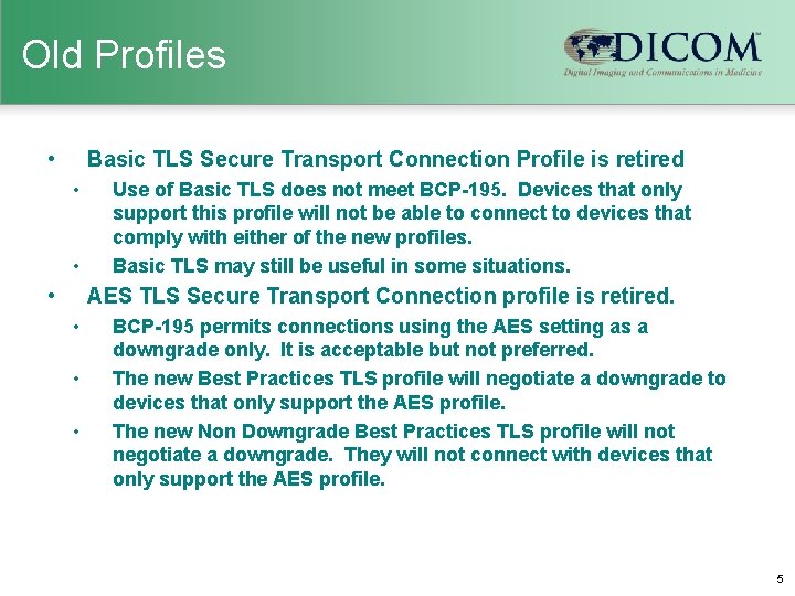 Old Profiles • Basic TLS Secure Transport Connection Profile is retired • • •