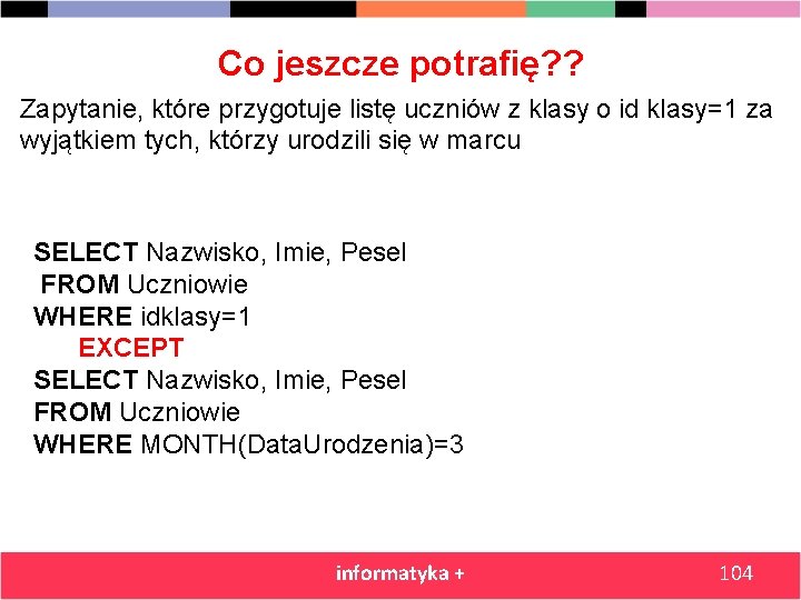 Co jeszcze potrafię? ? Zapytanie, które przygotuje listę uczniów z klasy o id klasy=1