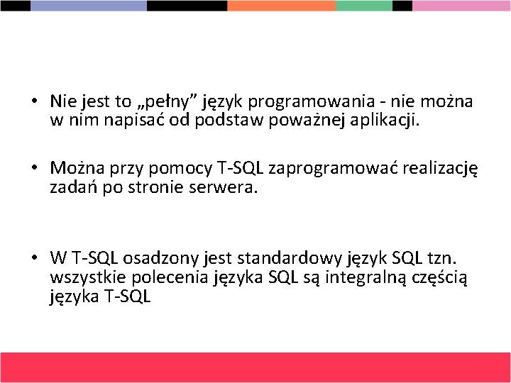  • Nie jest to „pełny” język programowania - nie można w nim napisać