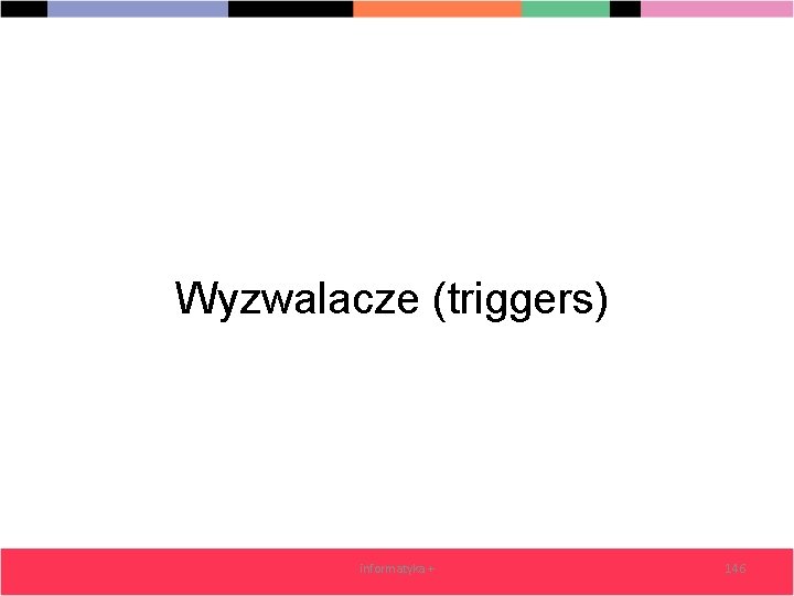 Wyzwalacze (triggers) informatyka + 146 