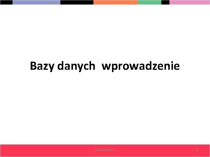 Bazy danych wprowadzenie informatyka + 3 