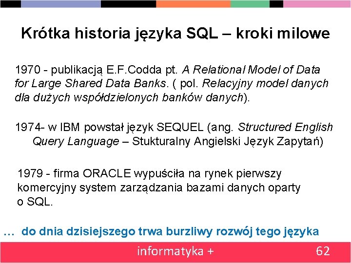 Krótka historia języka SQL – kroki milowe 1970 - publikacją E. F. Codda pt.