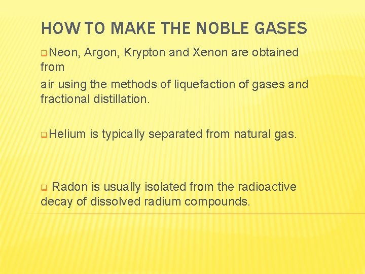 HOW TO MAKE THE NOBLE GASES q. Neon, Argon, Krypton and Xenon are obtained