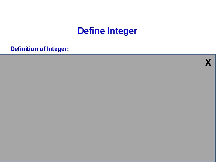 Define Integer Definition of Integer: The set of whole numbers, their opposites and zero.