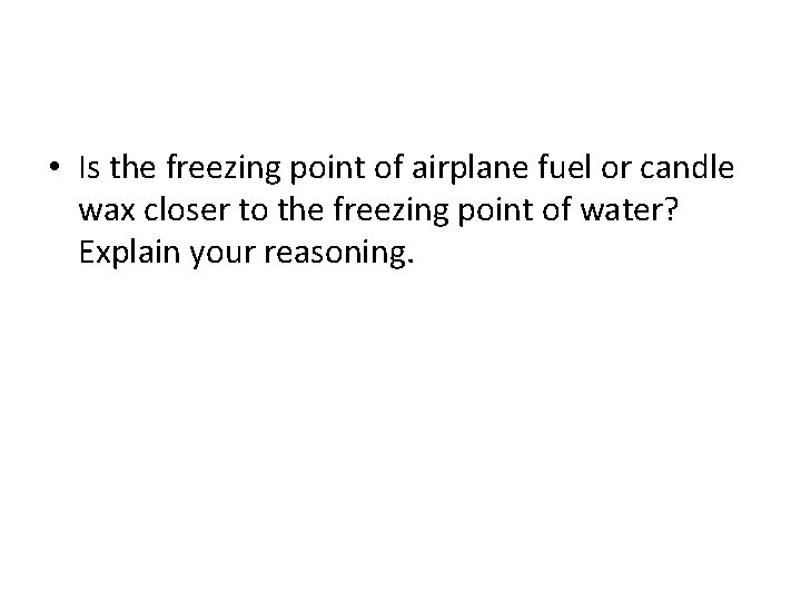  • Is the freezing point of airplane fuel or candle wax closer to