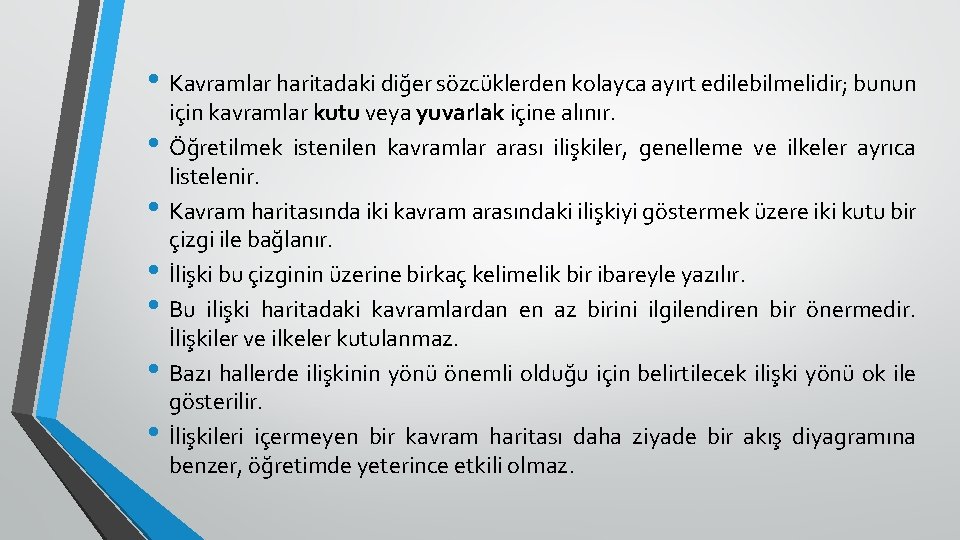  • Kavramlar haritadaki diğer sözcüklerden kolayca ayırt edilebilmelidir; bunun • • • için