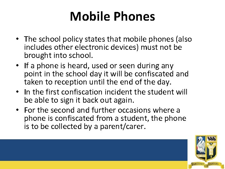 Mobile Phones • The school policy states that mobile phones (also includes other electronic