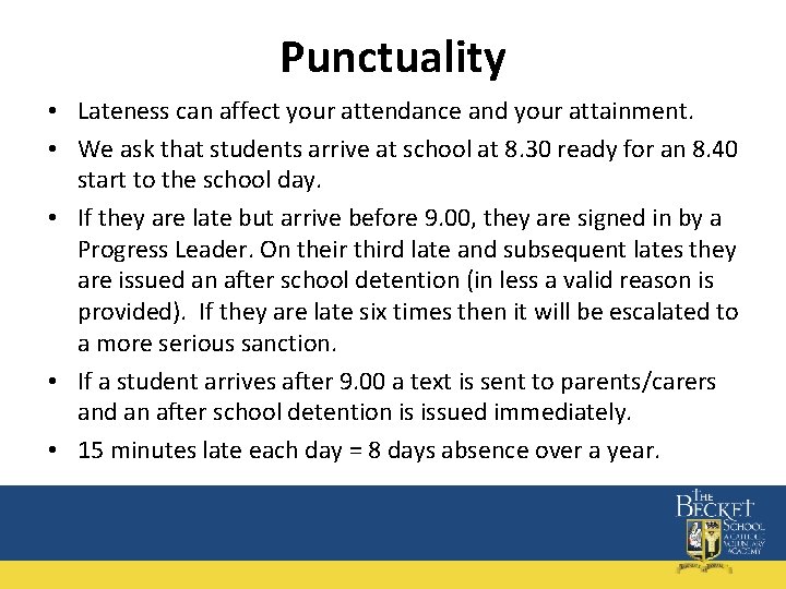 Punctuality • Lateness can affect your attendance and your attainment. • We ask that