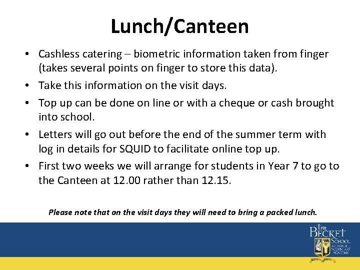 Lunch/Canteen • Cashless catering – biometric information taken from finger (takes several points on