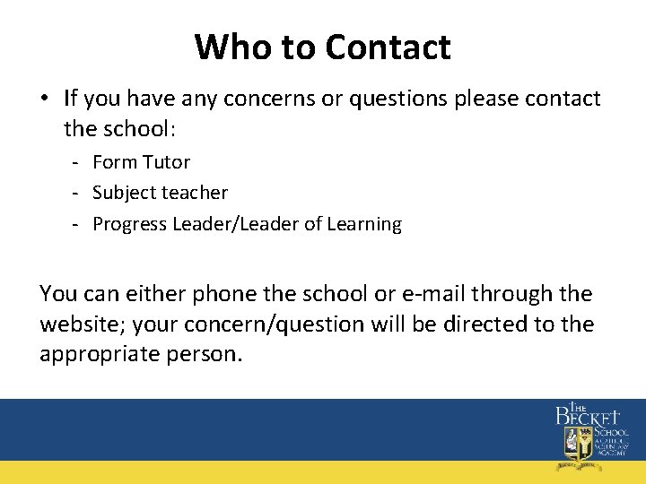 Who to Contact • If you have any concerns or questions please contact the