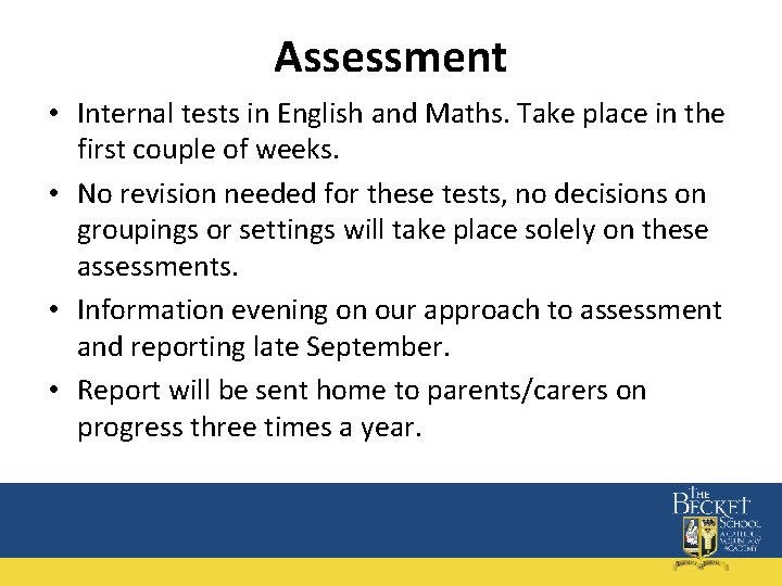 Assessment • Internal tests in English and Maths. Take place in the first couple