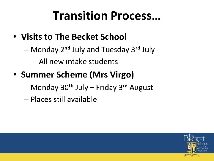 Transition Process… • Visits to The Becket School – Monday 2 nd July and