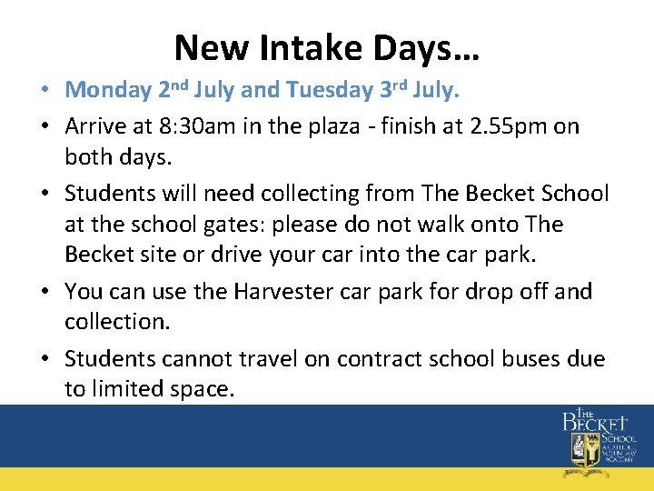 New Intake Days… • Monday 2 nd July and Tuesday 3 rd July. •
