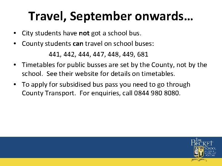 Travel, September onwards… • City students have not got a school bus. • County
