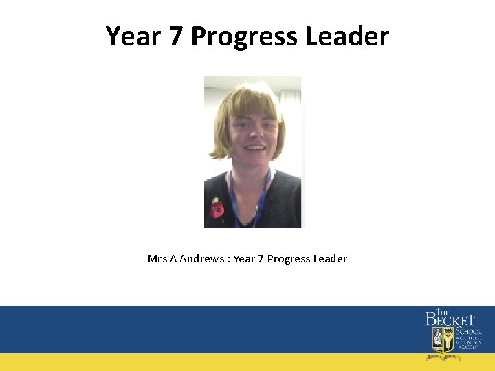 Year 7 Progress Leader Mrs A Andrews : Year 7 Progress Leader 