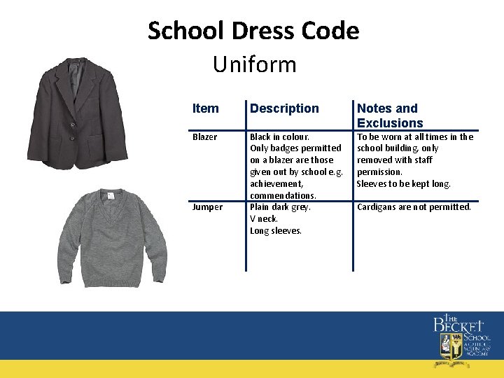 School Dress Code Uniform Item Description Notes and Exclusions Blazer Black in colour. Only