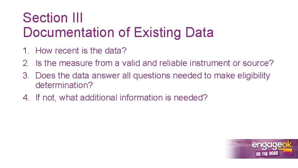 Section III Documentation of Existing Data 1. How recent is the data? 2. Is