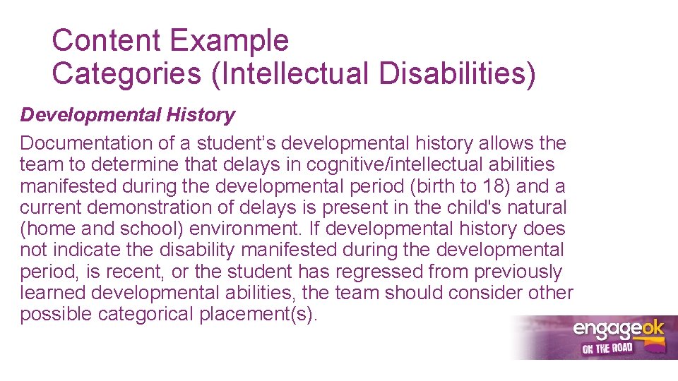 Content Example Categories (Intellectual Disabilities) Developmental History Documentation of a student’s developmental history allows