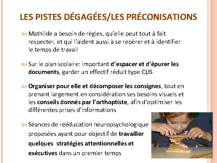 LES PISTES DÉGAGÉES/LES PRÉCONISATIONS Mathilde a besoin de règles, qu’elle peut tout à fait LES PISTES DÉGAGÉES/LES PRÉCONISATIONS Mathilde a besoin de règles, qu’elle peut tout à fait