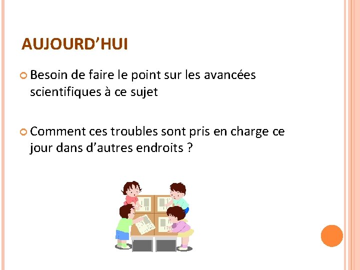 AUJOURD’HUI Besoin de faire le point sur les avancées scientifiques à ce sujet Comment AUJOURD’HUI Besoin de faire le point sur les avancées scientifiques à ce sujet Comment