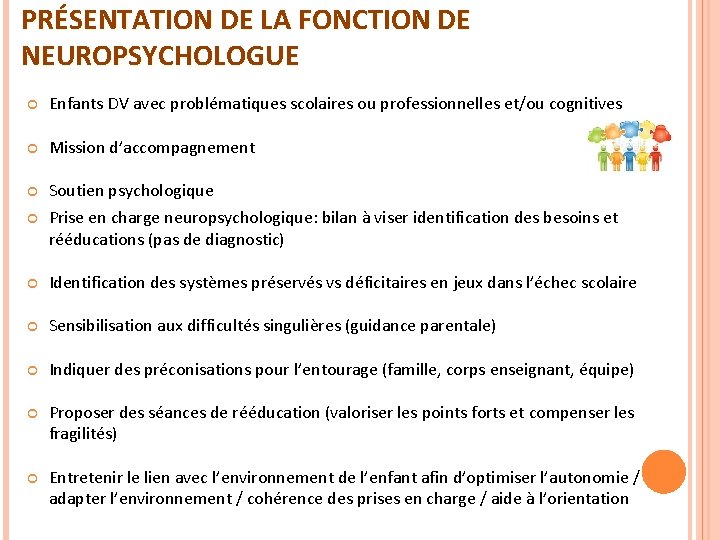 PRÉSENTATION DE LA FONCTION DE NEUROPSYCHOLOGUE Enfants DV avec problématiques scolaires ou professionnelles et/ou PRÉSENTATION DE LA FONCTION DE NEUROPSYCHOLOGUE Enfants DV avec problématiques scolaires ou professionnelles et/ou