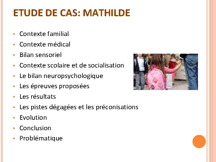 ETUDE DE CAS: MATHILDE § § § Contexte familial Contexte médical Bilan sensoriel Contexte ETUDE DE CAS: MATHILDE § § § Contexte familial Contexte médical Bilan sensoriel Contexte