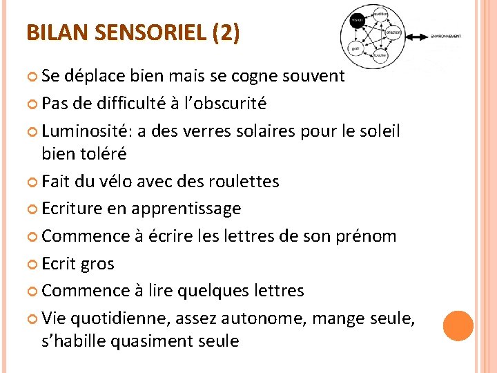 BILAN SENSORIEL (2) Se déplace bien mais se cogne souvent Pas de difficulté à BILAN SENSORIEL (2) Se déplace bien mais se cogne souvent Pas de difficulté à