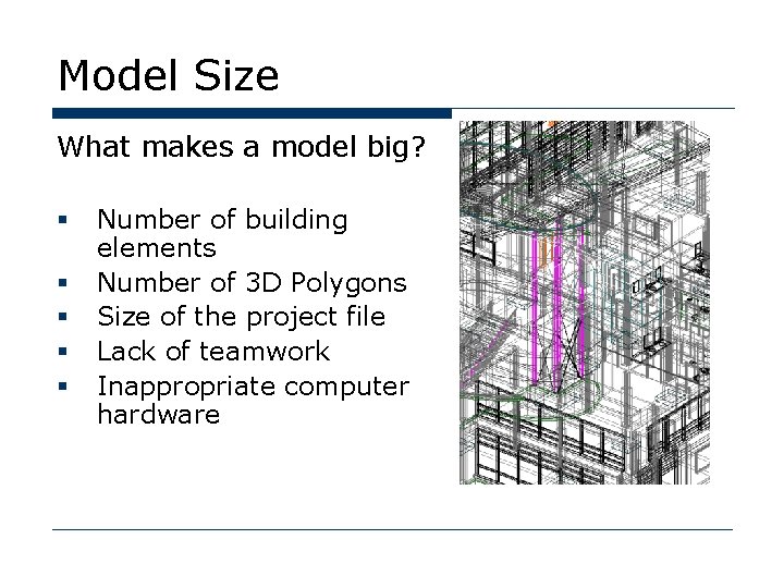 Model Size What makes a model big? § § § Number of building elements