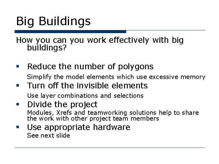 Big Buildings How you can you work effectively with big buildings? § Reduce the
